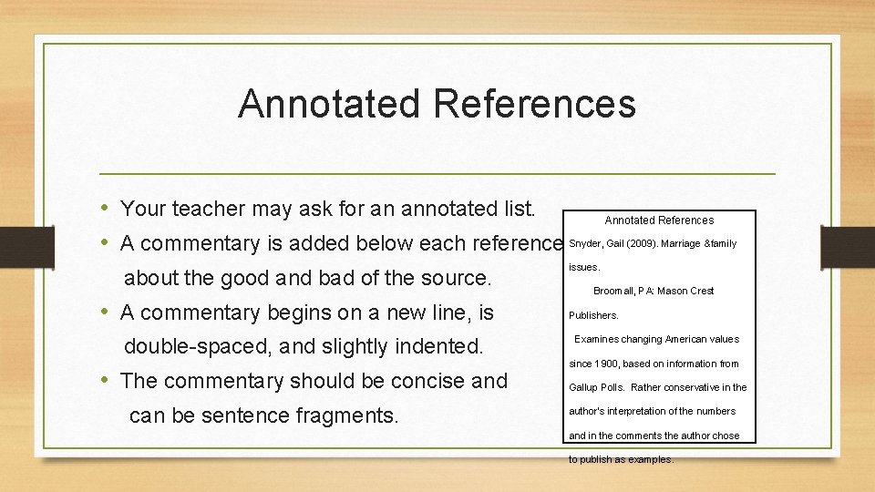 Annotated References • Your teacher may ask for an annotated list. • A commentary