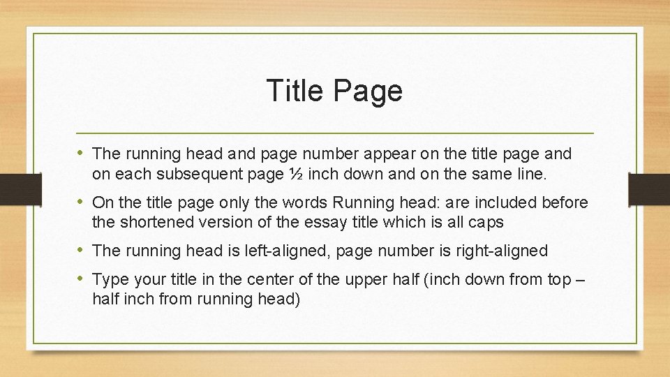 Title Page • The running head and page number appear on the title page