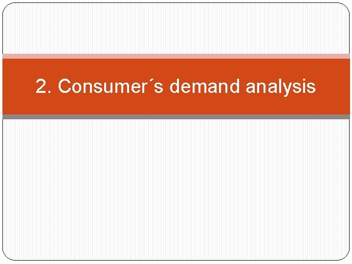 2. Consumer´s demand analysis 