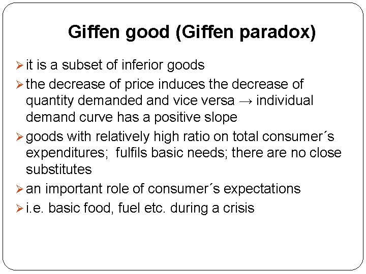 Giffen good (Giffen paradox) Ø it is a subset of inferior goods Ø the