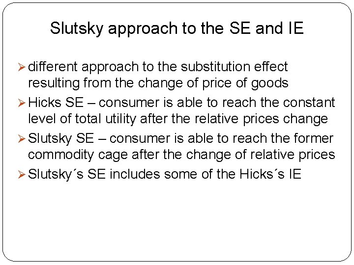 Slutsky approach to the SE and IE Ø different approach to the substitution effect