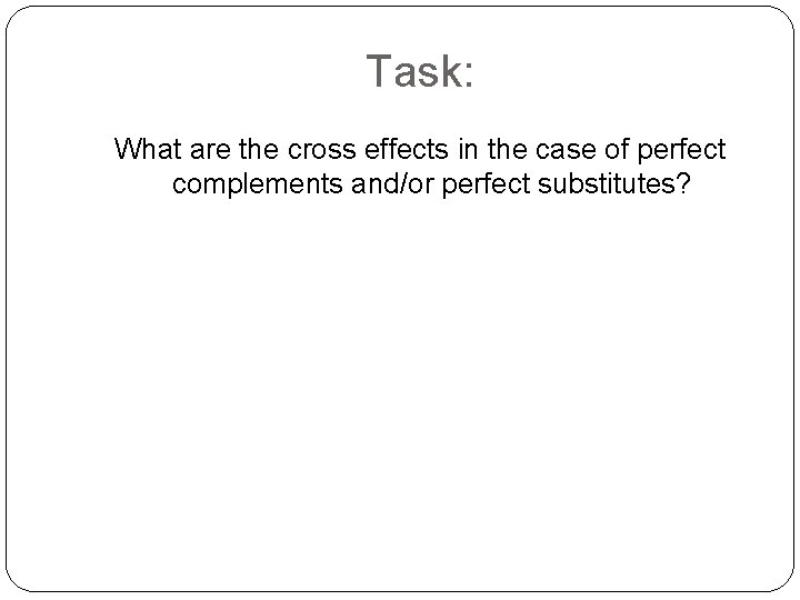 Task: What are the cross effects in the case of perfect complements and/or perfect