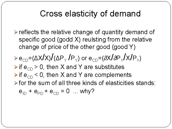 Cross elasticity of demand Ø reflects the relative change of quantity demand of specific