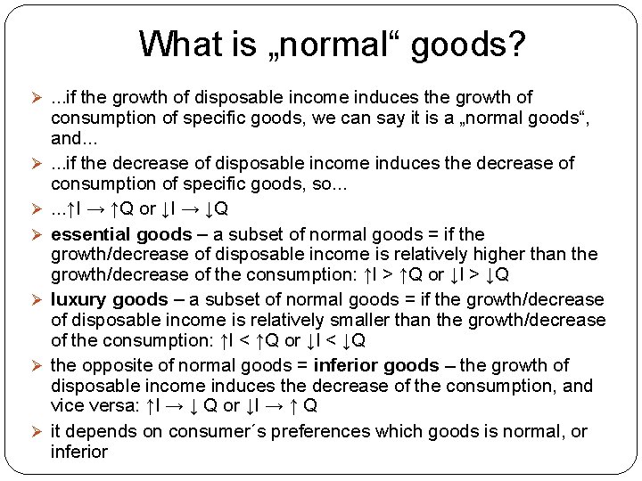 What is „normal“ goods? Ø. . . if the growth of disposable income induces