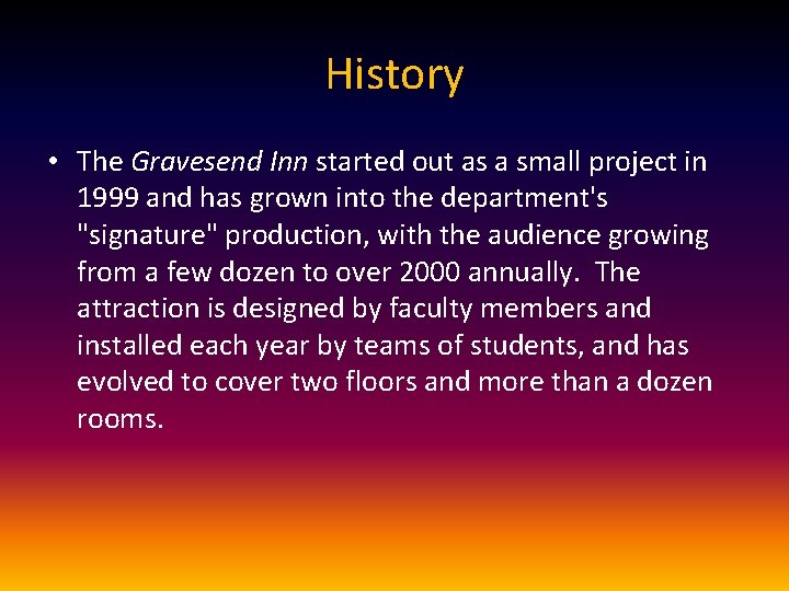 History • The Gravesend Inn started out as a small project in 1999 and