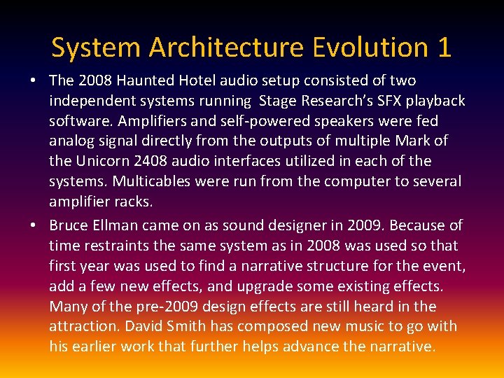 System Architecture Evolution 1 • The 2008 Haunted Hotel audio setup consisted of two