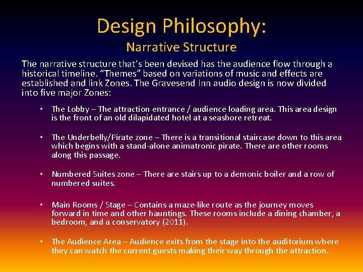 Design Philosophy: Narrative Structure The narrative structure that’s been devised has the audience flow