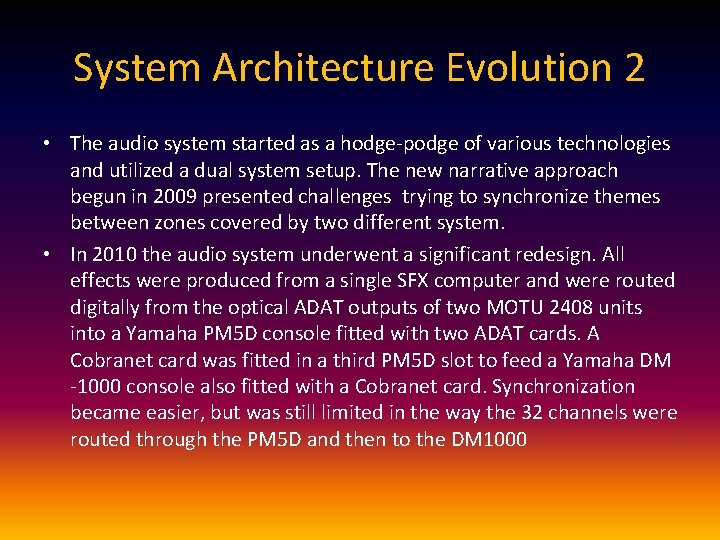 System Architecture Evolution 2 • The audio system started as a hodge-podge of various