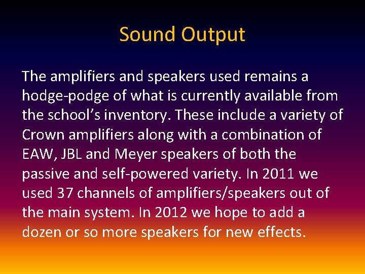 Sound Output The amplifiers and speakers used remains a hodge-podge of what is currently