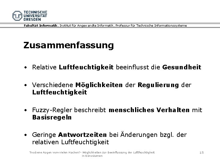 Fakultät Informatik, Institut für Angewandte Informatik, Professur für Technische Informationssysteme Zusammenfassung • Relative Luftfeuchtigkeit Fakultät Informatik, Institut für Angewandte Informatik, Professur für Technische Informationssysteme Zusammenfassung • Relative Luftfeuchtigkeit
