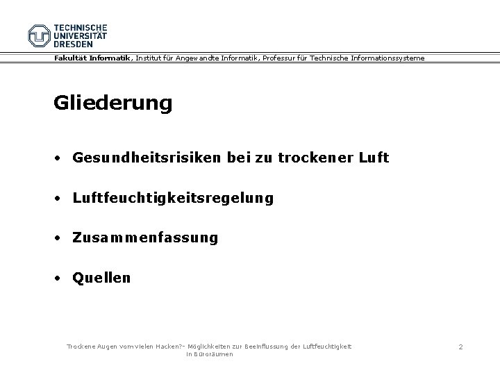 Fakultät Informatik, Institut für Angewandte Informatik, Professur für Technische Informationssysteme Gliederung • Gesundheitsrisiken bei Fakultät Informatik, Institut für Angewandte Informatik, Professur für Technische Informationssysteme Gliederung • Gesundheitsrisiken bei