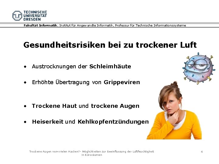 Fakultät Informatik, Institut für Angewandte Informatik, Professur für Technische Informationssysteme Gesundheitsrisiken bei zu trockener Fakultät Informatik, Institut für Angewandte Informatik, Professur für Technische Informationssysteme Gesundheitsrisiken bei zu trockener