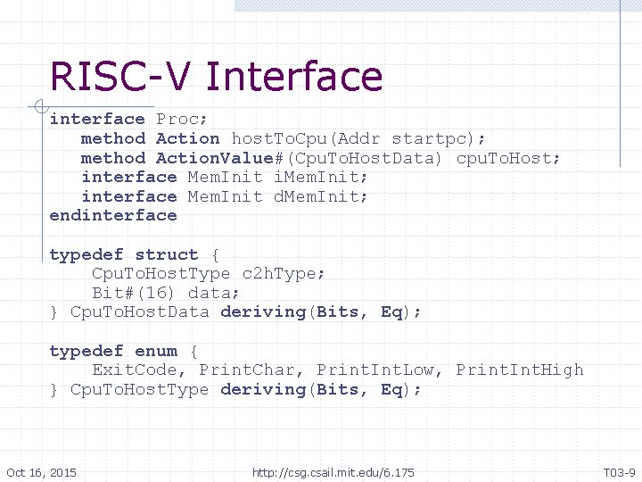 RISC-V Interface interface Proc; method Action host. To. Cpu(Addr startpc); method Action. Value#(Cpu. To.
