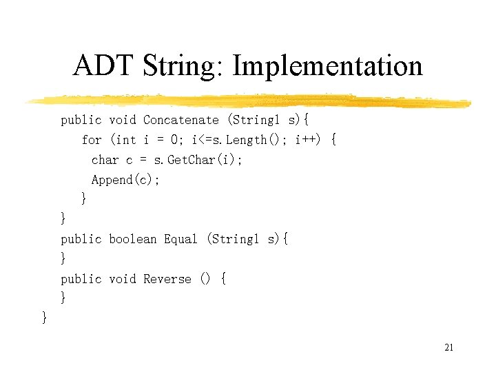 ADT String: Implementation public void Concatenate (String 1 s){ for (int i = 0;