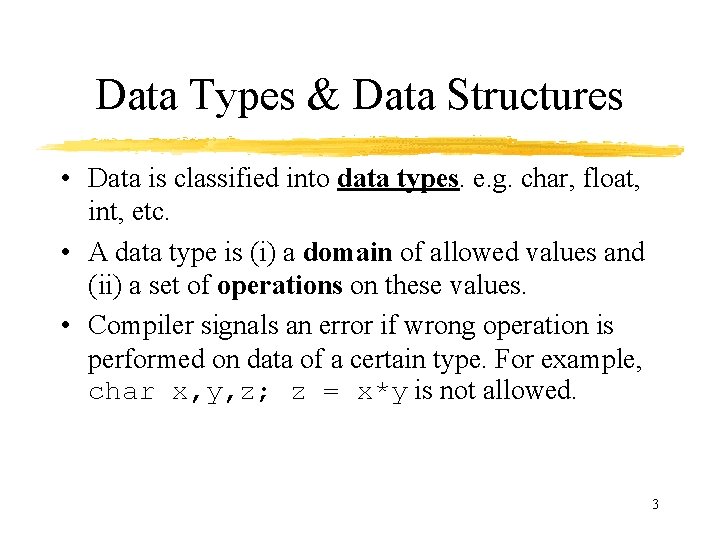 Data Types & Data Structures • Data is classified into data types. e. g.