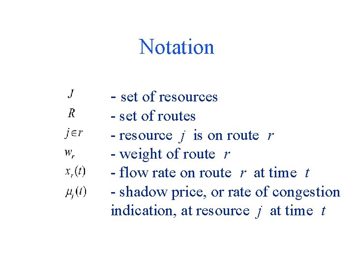 Notation - set of resources - set of routes - resource j is on
