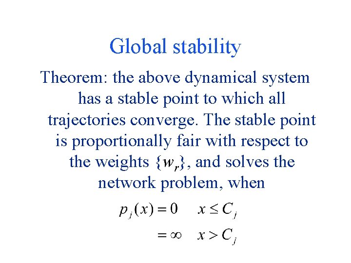 Global stability Theorem: the above dynamical system has a stable point to which all