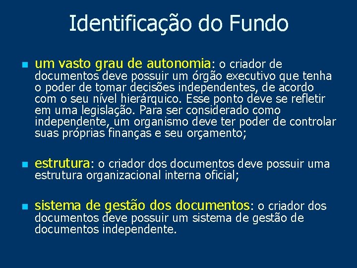 Identificação do Fundo n um vasto grau de autonomia: o criador de n estrutura: