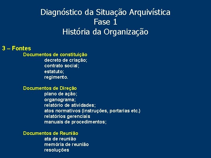 Diagnóstico da Situação Arquivística Fase 1 História da Organização 3 – Fontes Documentos de