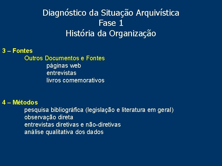 Diagnóstico da Situação Arquivística Fase 1 História da Organização 3 – Fontes Outros Documentos