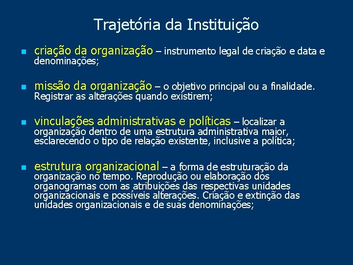 Trajetória da Instituição n criação da organização – instrumento legal de criação e data