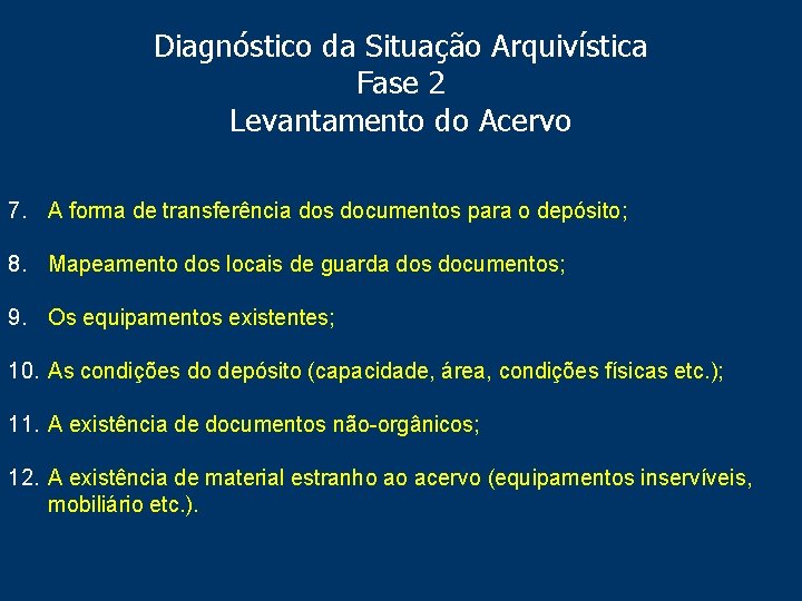 Diagnóstico da Situação Arquivística Fase 2 Levantamento do Acervo 7. A forma de transferência