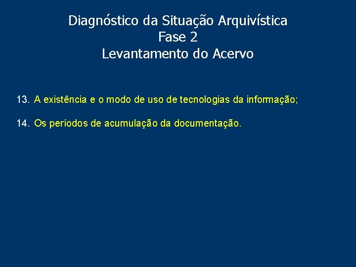 Diagnóstico da Situação Arquivística Fase 2 Levantamento do Acervo 13. A existência e o