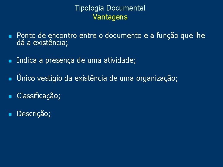 Tipologia Documental Vantagens n Ponto de encontro entre o documento e a função que