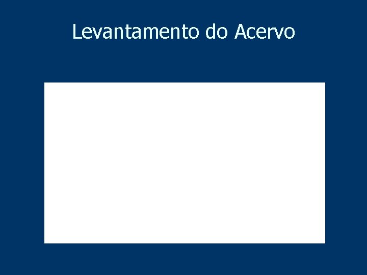 Levantamento do Acervo 