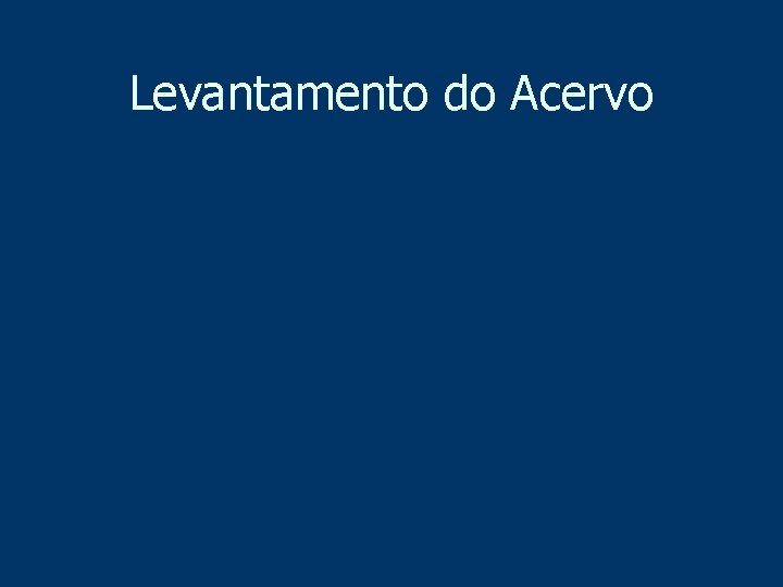 Levantamento do Acervo 