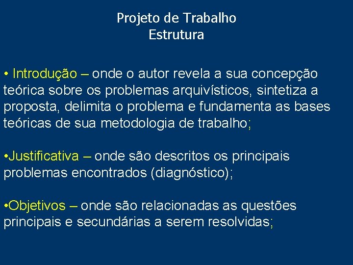 Projeto de Trabalho Estrutura • Introdução – onde o autor revela a sua concepção