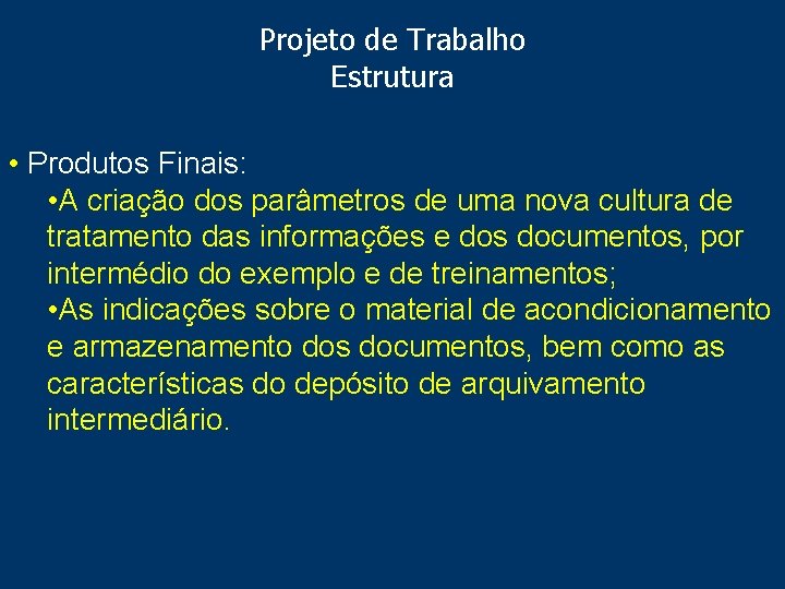 Projeto de Trabalho Estrutura • Produtos Finais: • A criação dos parâmetros de uma