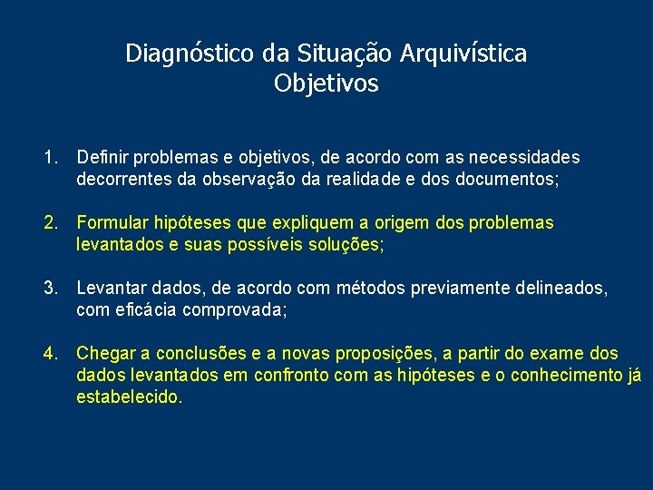 Diagnóstico da Situação Arquivística Objetivos 1. Definir problemas e objetivos, de acordo com as