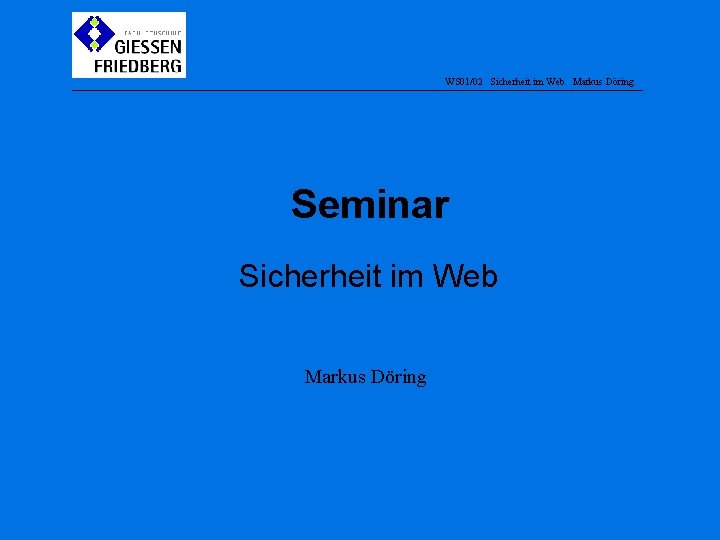 WS 01/02 Sicherheit im Web Markus Döring Seminar Sicherheit im Web Markus Döring 