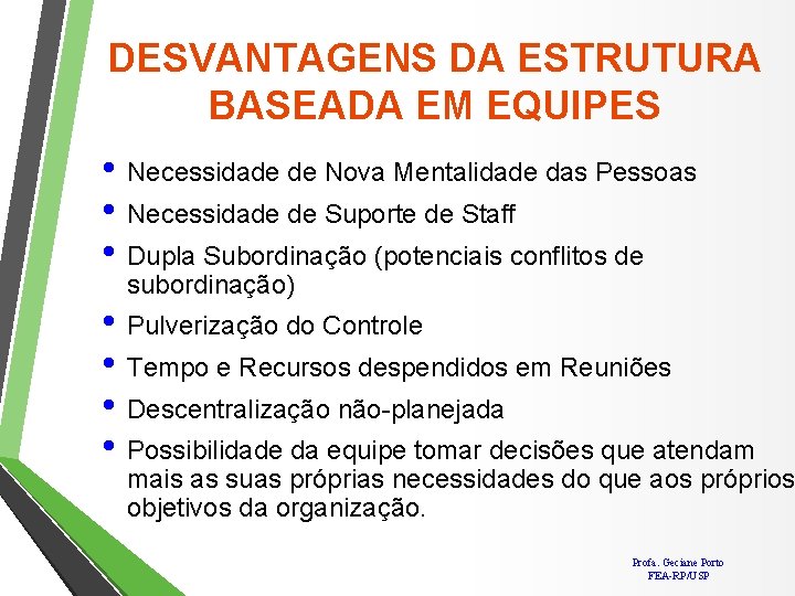 DESVANTAGENS DA ESTRUTURA BASEADA EM EQUIPES • Necessidade de Nova Mentalidade das Pessoas •