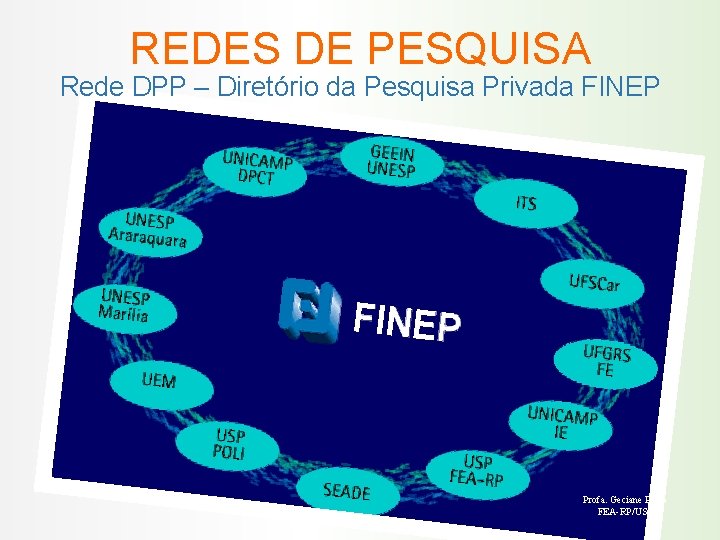 REDES DE PESQUISA Rede DPP – Diretório da Pesquisa Privada FINEP Profa. Geciane Porto