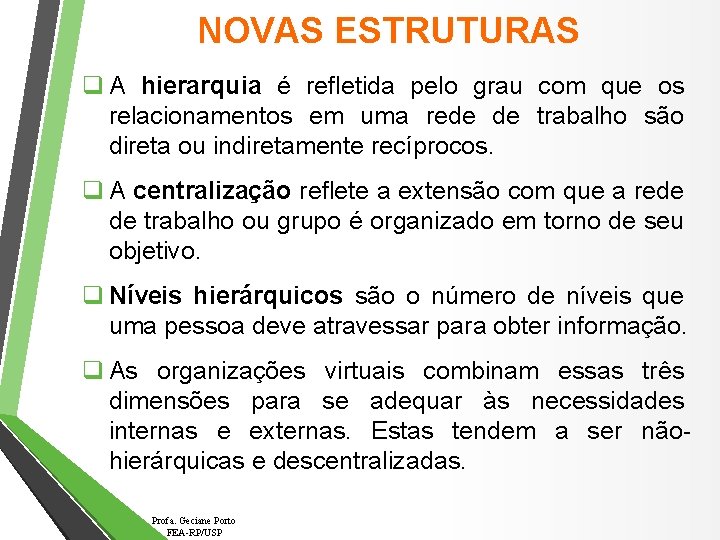 NOVAS ESTRUTURAS q A hierarquia é refletida pelo grau com que os relacionamentos em