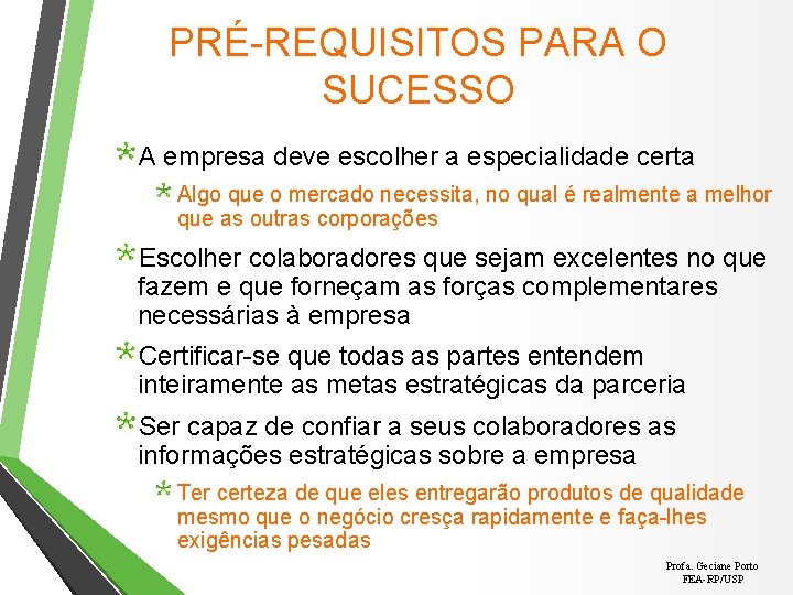 PRÉ-REQUISITOS PARA O SUCESSO A empresa deve escolher a especialidade certa Algo que o