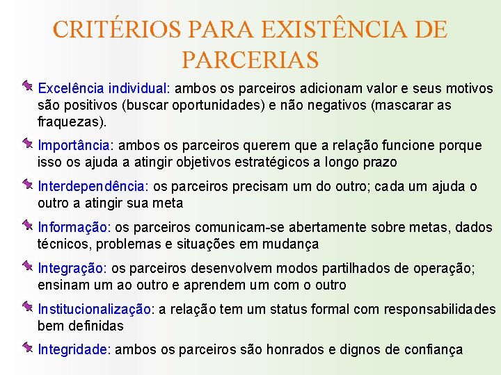 CRITÉRIOS PARA EXISTÊNCIA DE PARCERIAS Excelência individual: ambos os parceiros adicionam valor e seus
