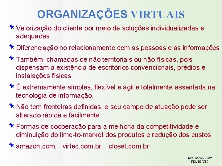 ORGANIZAÇÕES VIRTUAIS Valorização do cliente por meio de soluções individualizadas e adequadas Diferenciação no