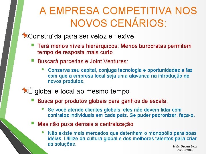 A EMPRESA COMPETITIVA NOS NOVOS CENÁRIOS: Construída para ser veloz e flexível § Terá