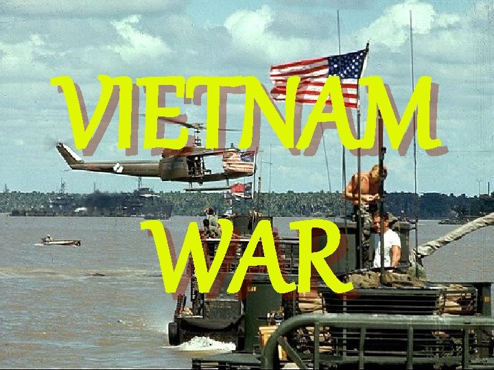 VIETNAM WAR 