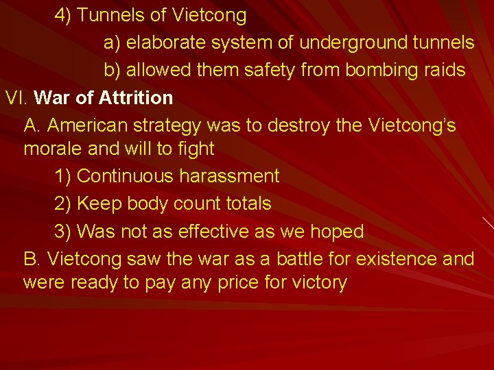 4) Tunnels of Vietcong a) elaborate system of underground tunnels b) allowed them safety