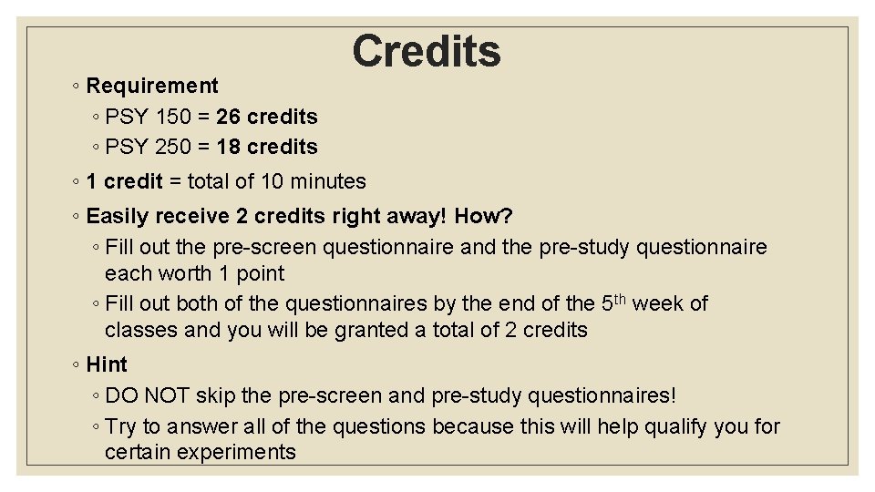 ◦ Requirement ◦ PSY 150 = 26 credits ◦ PSY 250 = 18 credits