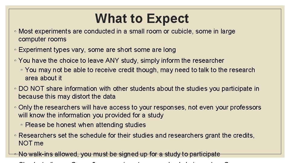 What to Expect ◦ Most experiments are conducted in a small room or cubicle,