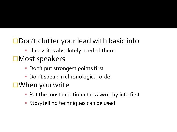 �Don’t clutter your lead with basic info ▪ Unless it is absolutely needed there