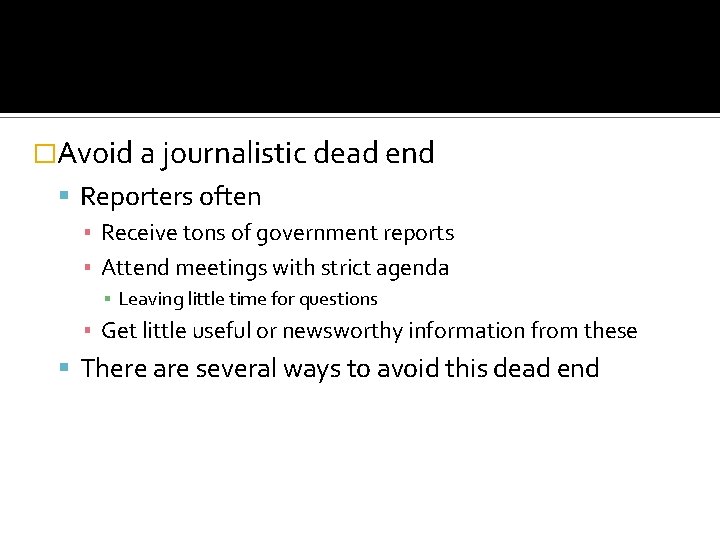 �Avoid a journalistic dead end Reporters often ▪ Receive tons of government reports ▪