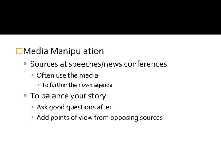 �Media Manipulation Sources at speeches/news conferences ▪ Often use the media ▪ To further