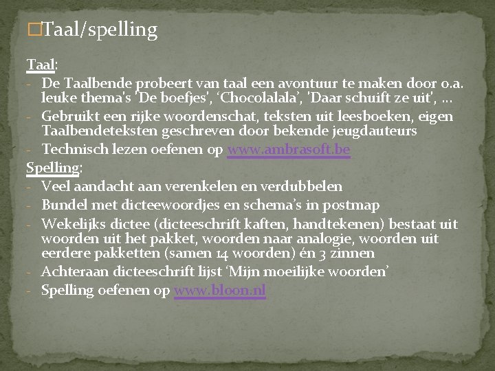 �Taal/spelling Taal: - De Taalbende probeert van taal een avontuur te maken door o.