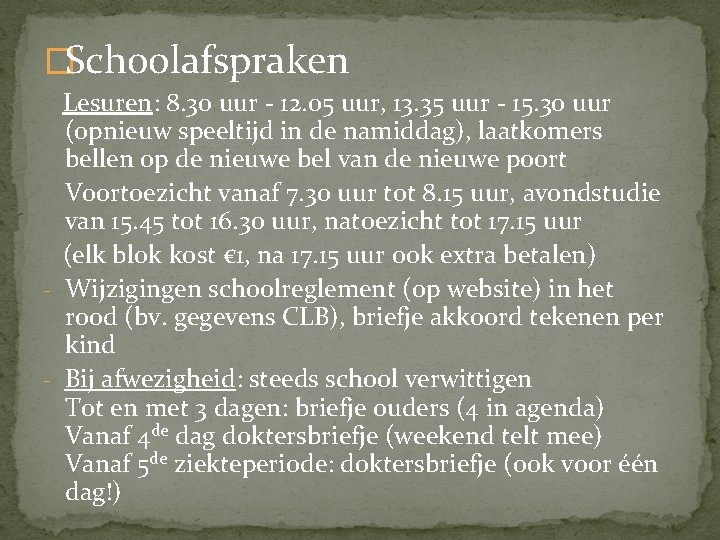 �Schoolafspraken Lesuren: 8. 30 uur - 12. 05 uur, 13. 35 uur - 15.